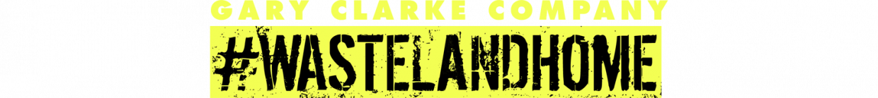 Gary Clarke Company #WastelandHome